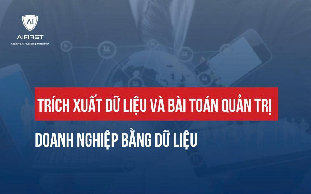 TRÍCH XUẤT DỮ LIỆU VÀ BÀI TOÁN QUẢN TRỊ DOANH NGHIỆP BẰNG DỮ LIỆU